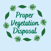 Blue background with green text that reads "Proper Vegetation Disposal" surrounded by green leaves. 